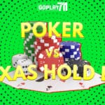 What Are the Differences Between Poker and Texas Hold’em?