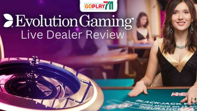 Play the Best Evolution Gaming Live Dealer Games at GoPlay711